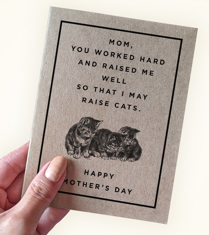 Mom You Worked Hard and Raised Me Well So That I May Raise Cats - Mother's Day Card - Mother's Day Gift - Kraft Greeting Card - Funny 