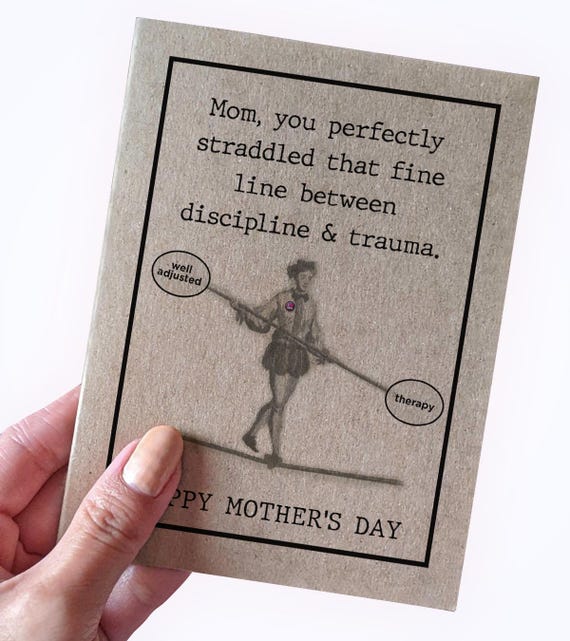 Humorous Mother's Day Card, Mom You Perfectly Straddled That Fine Line Between Discipline & Trauma, Happy Mother's Day, Funny Mother's Day