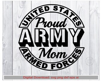 Proud Army Mom svg, Digital download svg png ai eps dxf, compatible all Cutters, Printers, CNC Routers using any of the listed file types