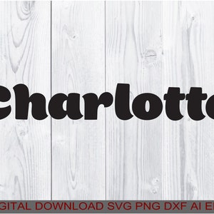 May include: Black and white digital download of the name Charlotte in a retro font style.