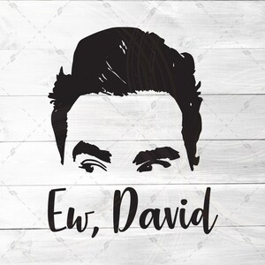 May include: Black and white silhouette of a man's face with the text "Ew, David" below.