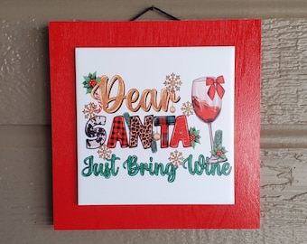 Funny Christmas Tile Sign | Dear Santa, Just Bring Wine