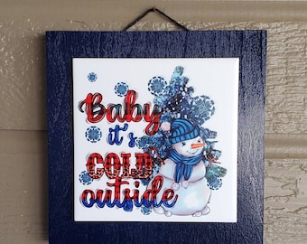 Christmas Snowman Sign | Baby It's Cold Outside
