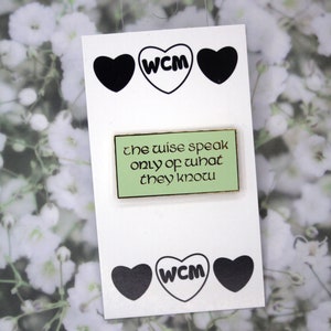 The Wise Speak Only of What They Know Enamel Pin
