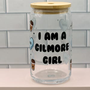 I&#39;m a Gilmore Girl Glass Can