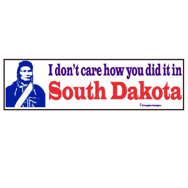 I dont care how you did it in South Dakota, Chief Joseph