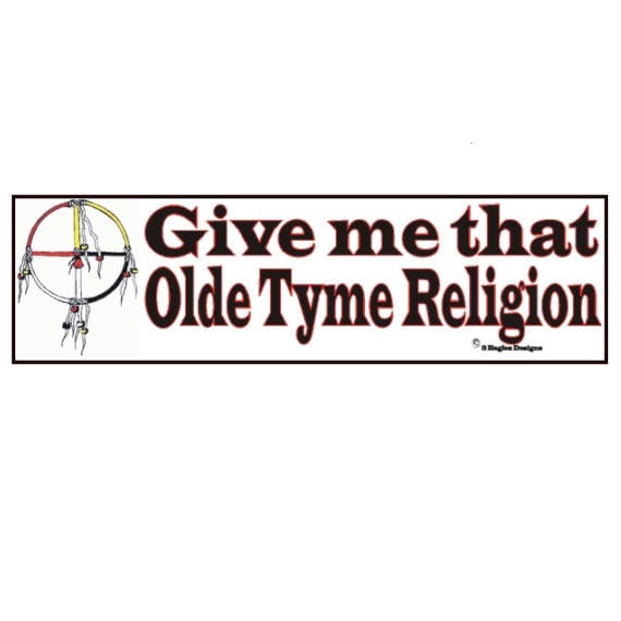 Give me that Olde Tyme Religion