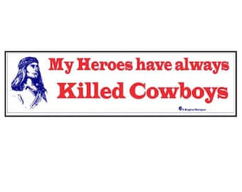 My Heroes have always Killed Cowboys