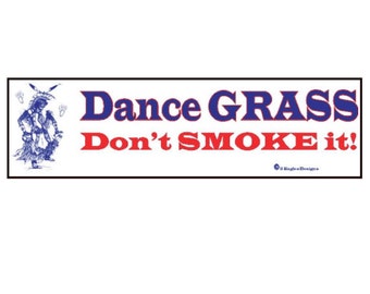 Dance GRASS Don't SMOKE it