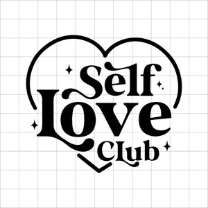 Self Love Club Png Svg DXF, Valentines Day Design, Self love Cut File, Valentines Day Shirt ,Clothing Png, Vday Png, Love Png
