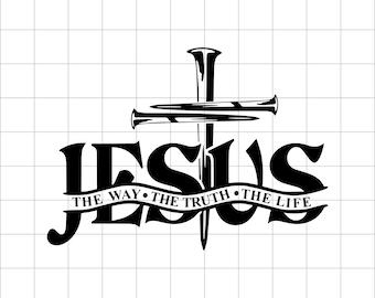 Jesus The Way The Truth The Life Svg, Christian Svg, Christian Men T Shirt Svg, Christian Women T Shirt Svg, Church Svg,