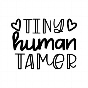 May include: Black and white graphic text design with hearts on either side of the word "TINY". The text reads "TINY human TAMER".