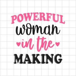 Powerful Woman In The Making SVG, Women&#39;s Statement Tee, Tshirt svg, International Women&#39;s Day Svg, Png, Cut Files