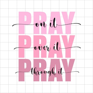 Pray on it svg, Pray over it, Christ, Power in prayer, Christian svg, and png instant download, Bible Verse SVG for Cricut, Silhouette