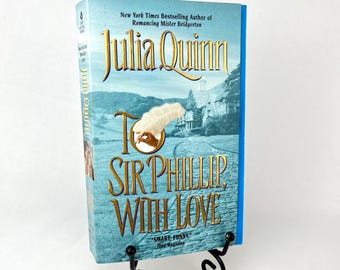 To Sir Phillip, With Love by Julia Quinn 1st Printing 2003 Paperback w/Stepback Cover