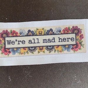 we're all mad here fabric panel - Sew/Glue-On patch slow stitching, clothing, junk journal, art supplies applique alice in wonderland quote