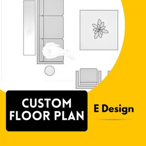 May include: A top-down view of a custom floor plan layout, featuring a sofa, armchair, and a square table with a plant illustration. The text "CUSTOM FLOOR PLAN" is displayed in a black rectangle, with "E Design" to the right, set against a yellow background.
