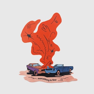May include: A red, orange and yellow explosion with black lines and dots. Two cars are in the explosion, one is blue and one is pink. The text "everything is fine" is below the cars.