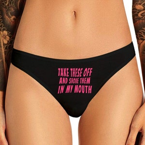 Take These Off And Shove Them In My Mouth Thong Panties   Funny Naughty Bachelorette Party Gift Womens Thong Panties