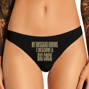 My Husband Knows I Deserve A Big C@*! Panties Cuckold Hotwife  Bachelorette Party Bridal Gift Hot Wife Womens Panty Thong Lingerie