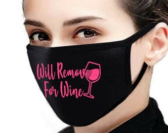 Will Remove For Wine Face Mask, Funny Face Mask, Gift Mask, Reusable, Two Layers, Washable Mask, Travel Mask, Dust Mask, Allergy Mask