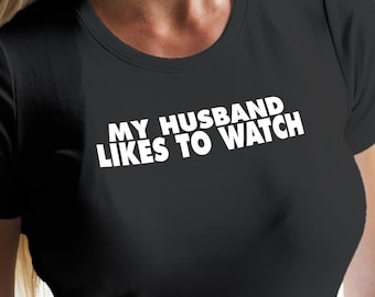 My Husband Likes To Watch Shirt  Funny  Queen of Spades Bachelorette Party Gift Cuckold Womens Tee Shirt