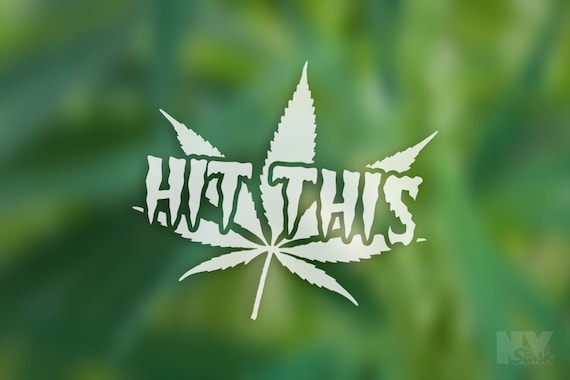 Hit This Decal 420 Laptop Sticker Pot Leaf Car Decals  Decal Appliance Decal Funny Decal Window Sticker