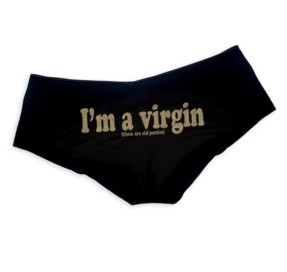 Im A Virgin these Are Old Panties Funny Panties Slutty Panties