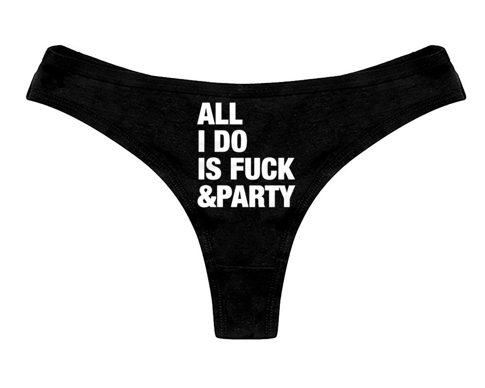 All I Do Is Fuck And Party Panties Funny Sexy Slutty Bachelorette Party Bridal T Panty Funny
