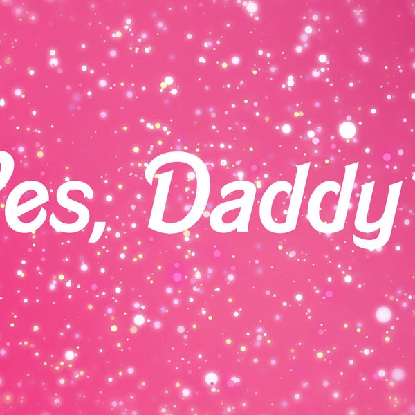 Yes Daddy Vinyl Decal Sticker Laptop Sticker Car Decals  Appliance Window Sticker