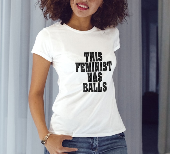 This Feminist Has Balls Shirt, Womens Tee Shirt
