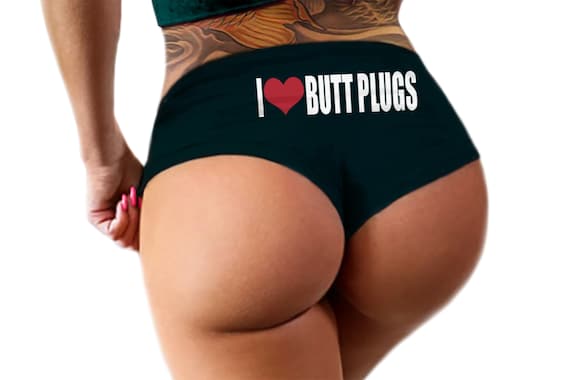 I Love Butt Plugs Panties Funny Anal Sex Panty Sexy Funny Slutty