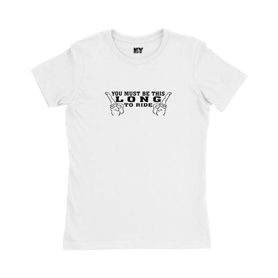 You Must Be This Long To Ride Shirt, Womens Tee Shirt