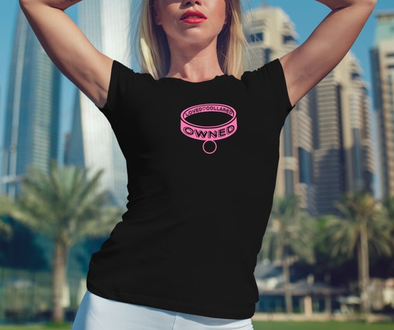 Loved Collared Owned Shirt BDSM Sexy Slutty Collared Submissive Funny Bachelorette Gift Womens Tee Shirt