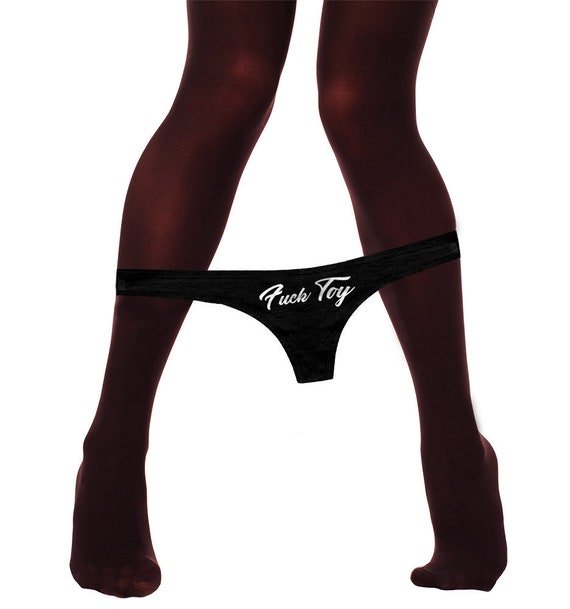 Fuck Toy Panties,  Fun Funny Thong Panty, Womens Thong Panties