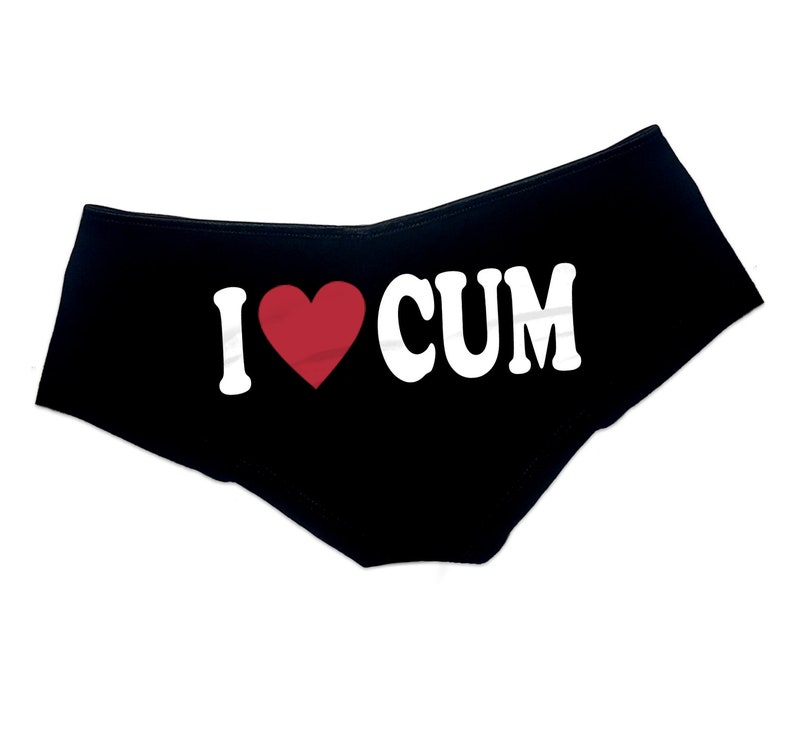 I Love Cum Panties Slutty Sexy Funny Booty Shorts