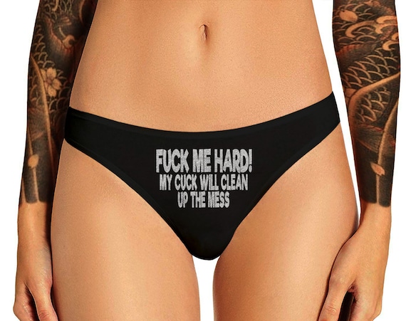 Fuck Me Hard My Cuck Will Clean Up the Mess Panties Cuckold Hotwife  Naughty Bachelorette Party Bridal Gift Panty Womens Thong Panties