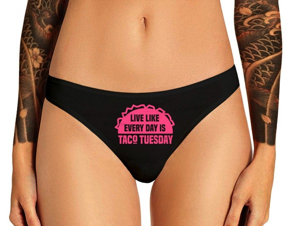 Taco Tuesday Panties Funny Naughty  Bachelorette Party Bridal Gift Live Like Every Day Is Taco Tuesday Womens Thong Panties