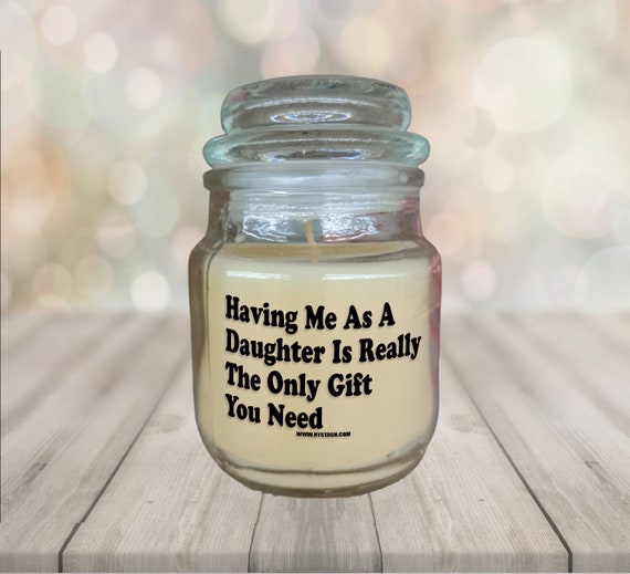Having Me As A Daughter The Only Gift You Need Candle, Funny Mother's Day Gift For Mom Small Apothecary Jar Candle, 3 oz.