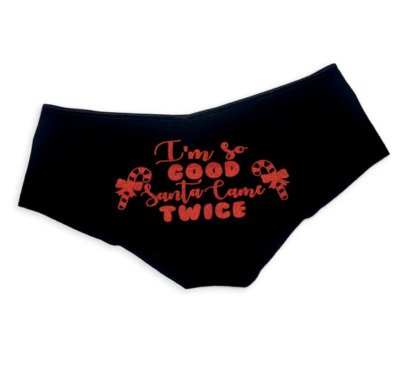 Im so Good Santa Came Twice Christmas Panties Sexy Funny Naughty Panties  Booty Slutty Bachelorette Party Lingerie Womens Underwear 