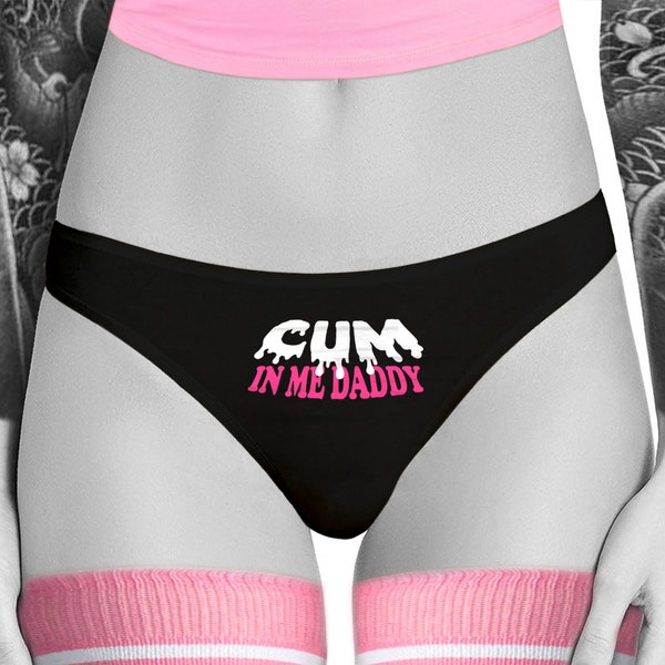 Cum In Me Daddy DDLG Panties Clothing Sexy Slutty Cute Funny Submissive Naughty Bachelorette Party Gag Gift Womens Thong Panties