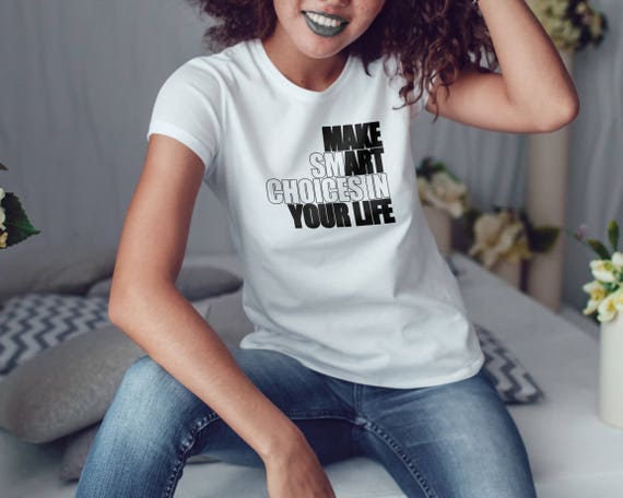 Make Smart Choices In Your Life Shirt, Make Art Your Life Shirt Womens Tee Shirt