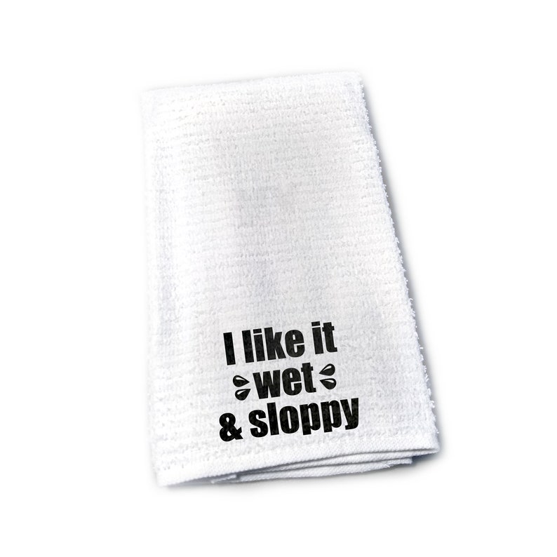 I Like It Wet and Sloppy Sex Towel Funny Gag Gift Nut Rag | Etsy