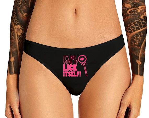 Its Not Going To Lick Itself Panties Funny   Naughty Bachelorette Party Gift Panty Womens Thong Lingerie (Lollipop)