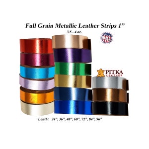 Metallic Leather Strips 1 Inch Wide 24&quot; to 96&quot; Long 3.5-4 oz. - Craft, Decorations, Bags, Hat Bands, Jewelry-Full Grain Cow Leather Straps