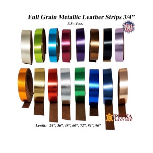 3/4&quot;Inch Metallic Leather Strips  Wide 24&quot; to 96&quot; Long 3.5-4 oz. - Craft, Decorations, Bags, Hat Bands, Jewelry-Full Grain Cow Leather Strap