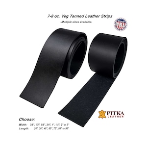 May include: Two rolls of black, veg-tanned leather strips. The image includes text that reads "7-8 oz. Veg Tanned Leather Strips" and "Choose: Width: 3/8", 1/2", 5/8", 3/4", 1", 1.5", 2" or 3" Length: 24", 36", 48", 60", 72", 84" or 96"". The Pitka Leather logo is visible.