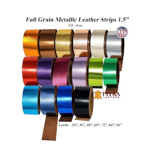 Metallic Leather Strips 1.5 Inch Wide 24&quot; to 96&quot; Long 3.5-4 oz. - Craft, Decorations, Bags-Full Grain Cow Leather Straps made in USA