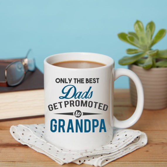 only the best dads get promoted to grandpa mug