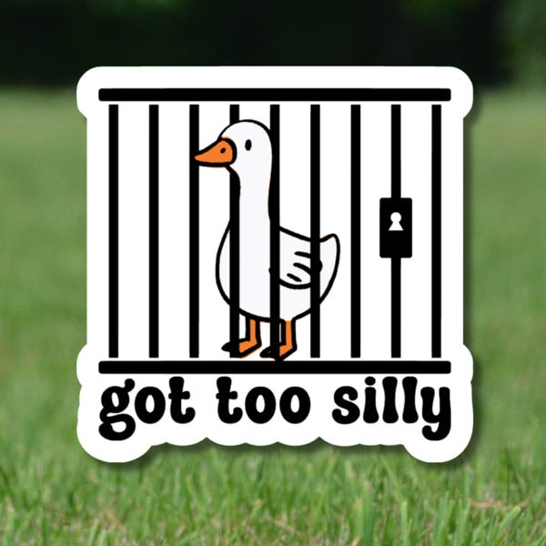 Got Too Silly Sticker, Jailbird Humor, Silly Goose - Water Bottle, Desk, Laptop
